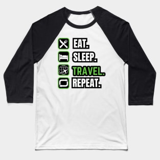 Eat Sleep Travel Repeat Baseball T-Shirt